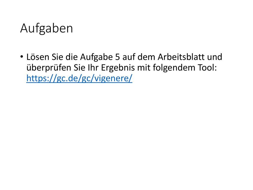 Aufgaben Lösen Sie die Aufgabe 5 auf dem Arbeitsblatt und überprüfen Sie Ihr Ergebnis mit folgendem Tool: