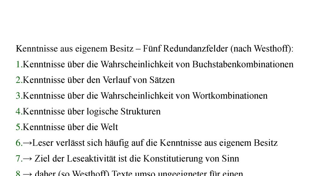 Lesen Kenntnisse aus eigenem Besitz – Fünf Redundanzfelder (nach Westhoff): Kenntnisse über die Wahrscheinlichkeit von Buchstabenkombinationen.