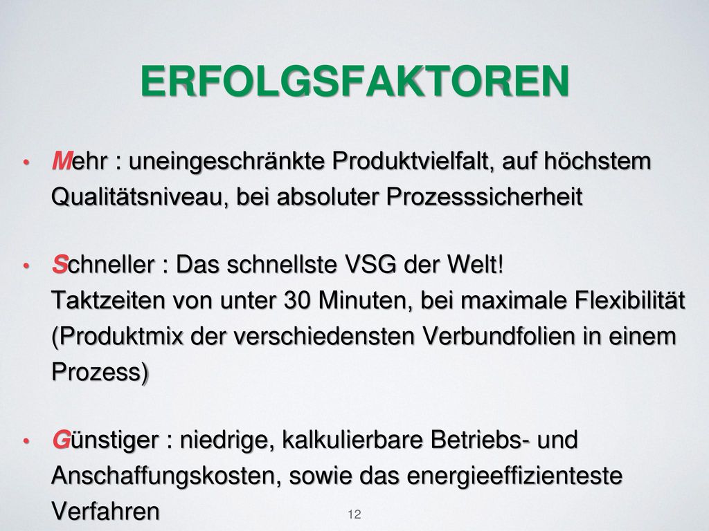 Erfolgsfaktoren Mehr : uneingeschränkte Produktvielfalt, auf höchstem Qualitätsniveau, bei absoluter Prozesssicherheit.