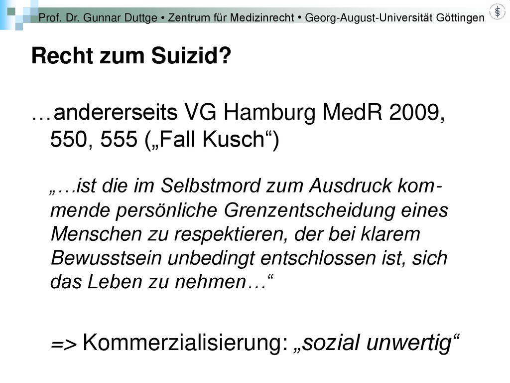 …andererseits VG Hamburg MedR 2009, 550, 555 („Fall Kusch )