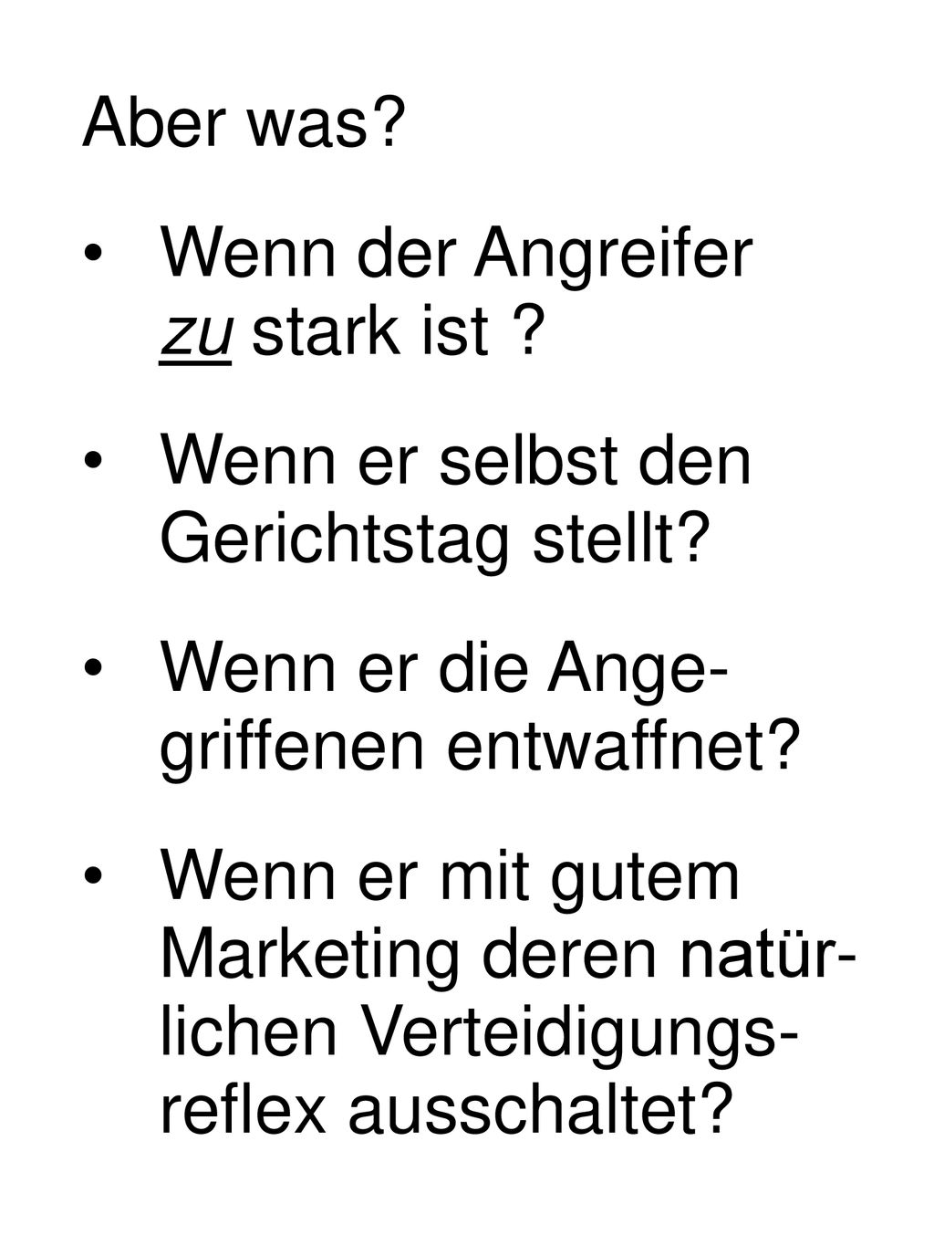 Aber was Wenn der Angreifer zu stark ist Wenn er selbst den Gerichtstag stellt Wenn er die Ange- griffenen entwaffnet