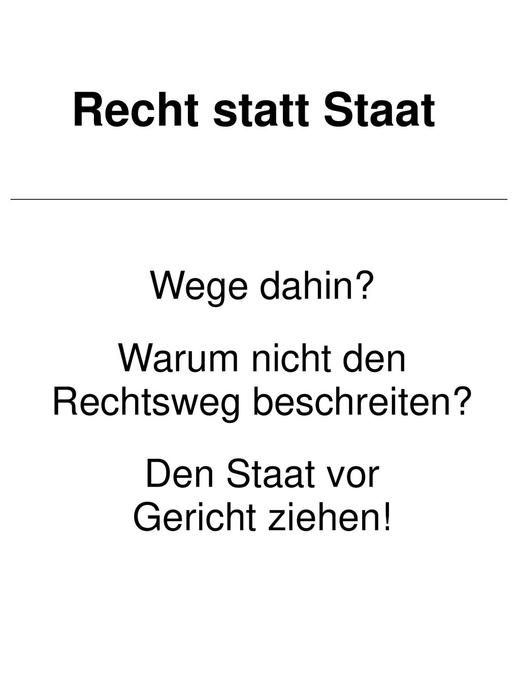 Recht statt Staat Wege dahin Warum nicht den Rechtsweg beschreiten