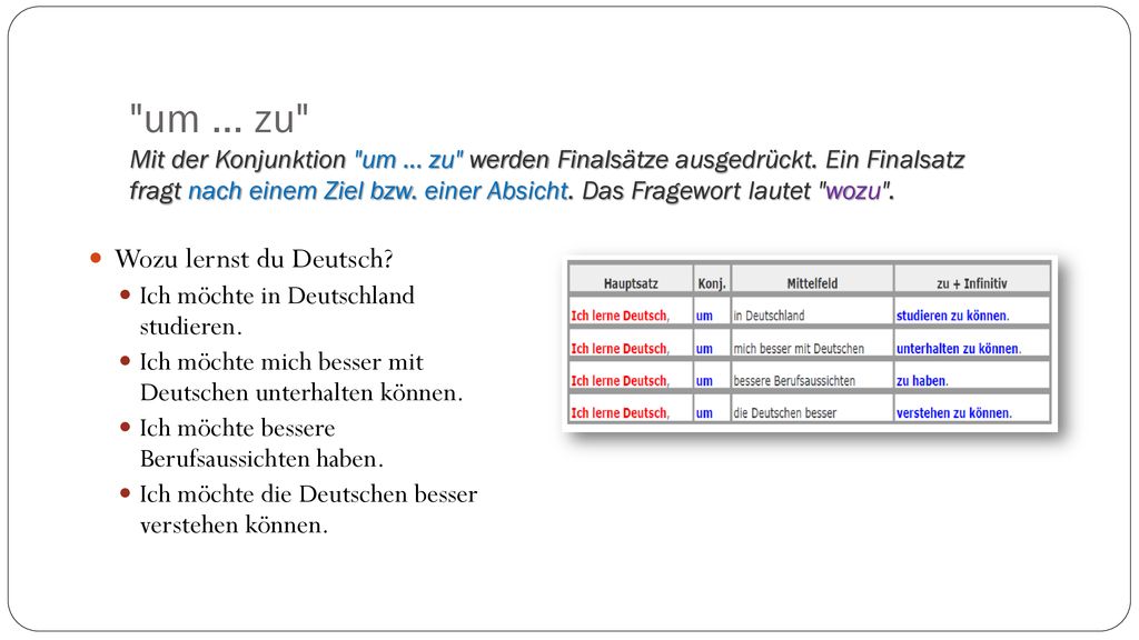 um. zu Mit der Konjunktion um. zu werden Finalsätze ausgedrückt