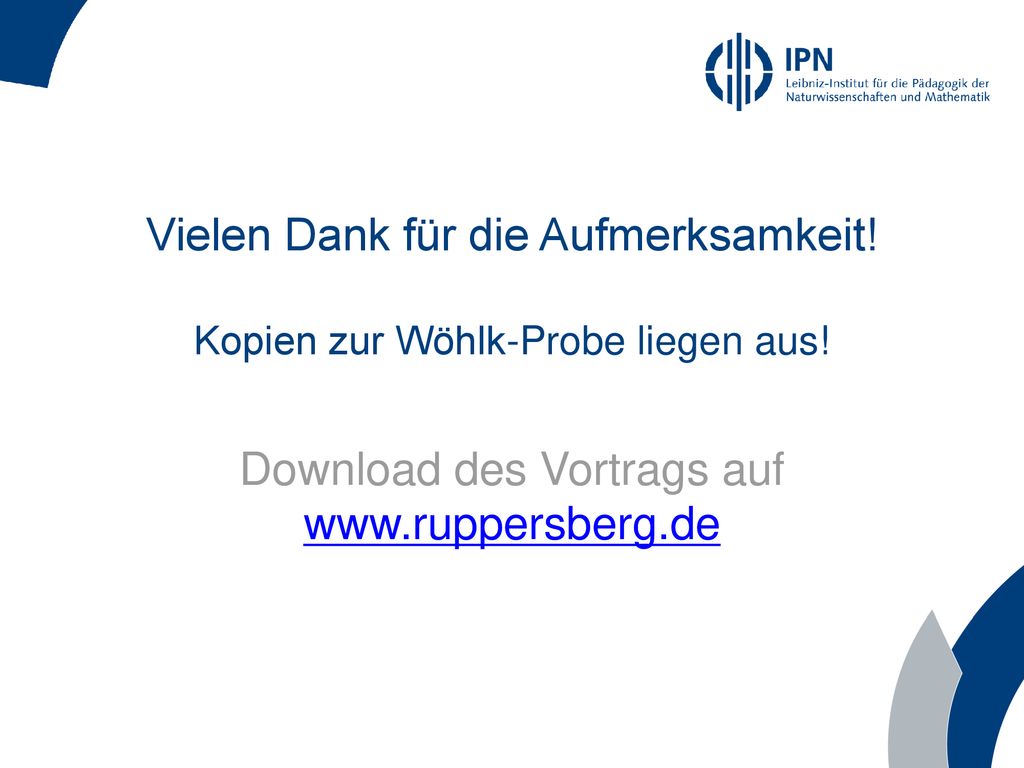 Vielen Dank für die Aufmerksamkeit! Kopien zur Wöhlk-Probe liegen aus!