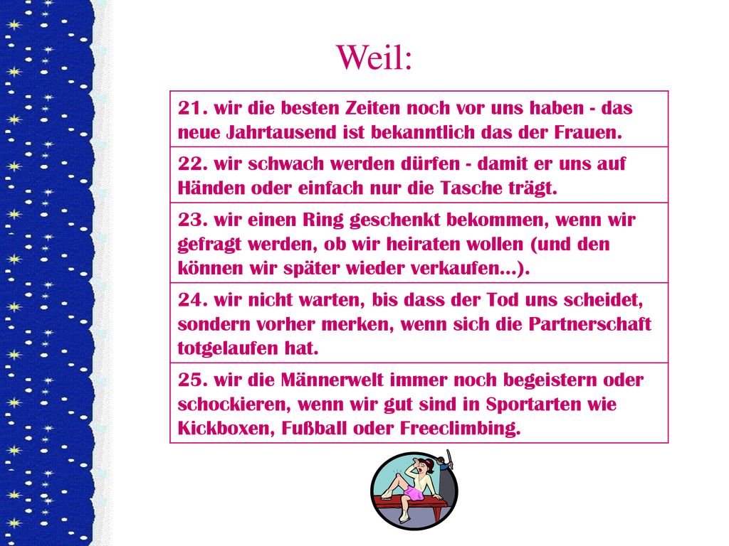 Weil: 21. wir die besten Zeiten noch vor uns haben - das neue Jahrtausend ist bekanntlich das der Frauen.