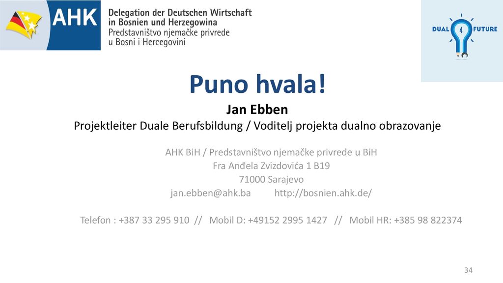 Puno hvala! Jan Ebben Projektleiter Duale Berufsbildung / Voditelj projekta dualno obrazovanje