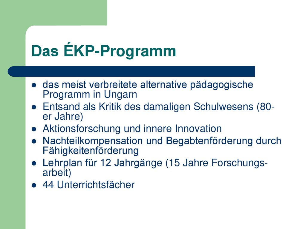 Das ÉKP-Programm das meist verbreitete alternative pädagogische Programm in Ungarn. Entsand als Kritik des damaligen Schulwesens (80-er Jahre)