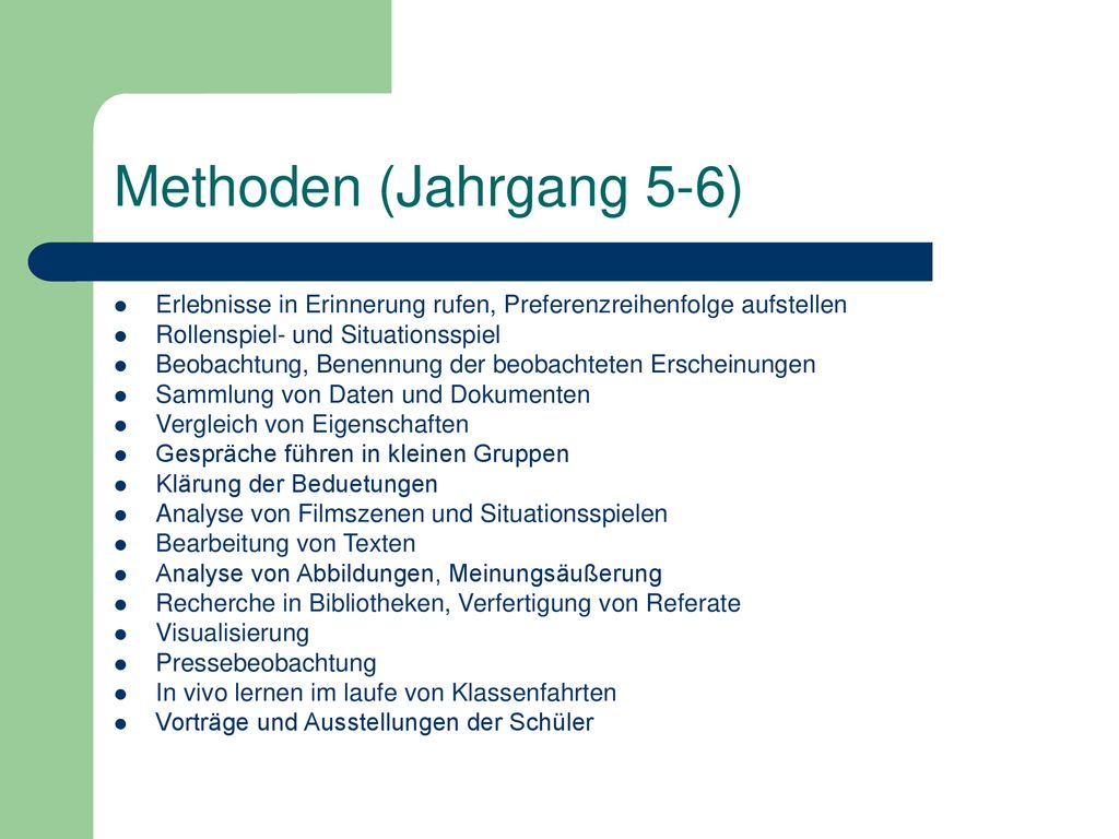 Methoden (Jahrgang 5-6) Erlebnisse in Erinnerung rufen, Preferenzreihenfolge aufstellen. Rollenspiel- und Situationsspiel.