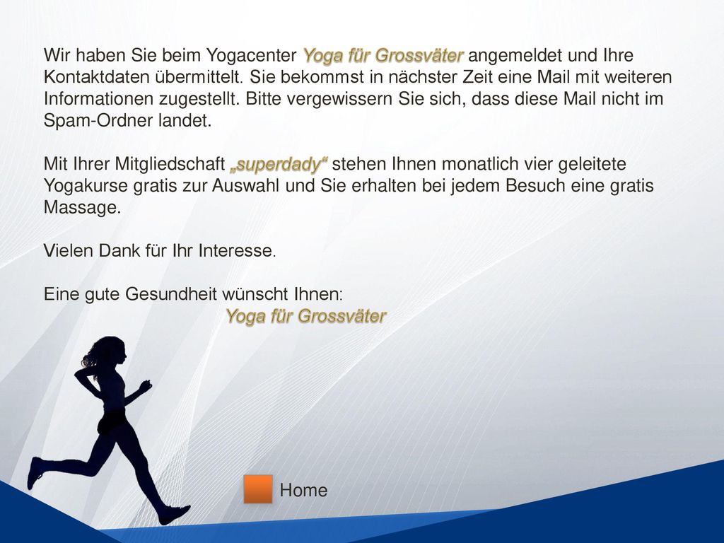 Wir haben Sie beim Yogacenter Yoga für Grossväter angemeldet und Ihre Kontaktdaten übermittelt.