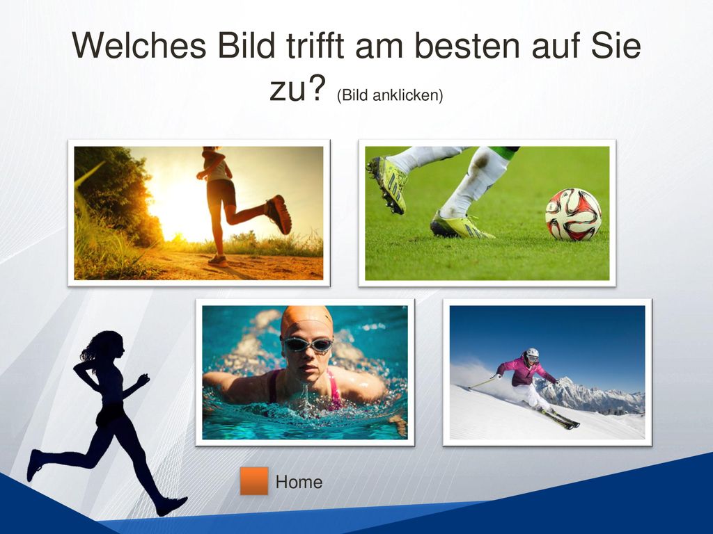 Welches Bild trifft am besten auf Sie zu (Bild anklicken)