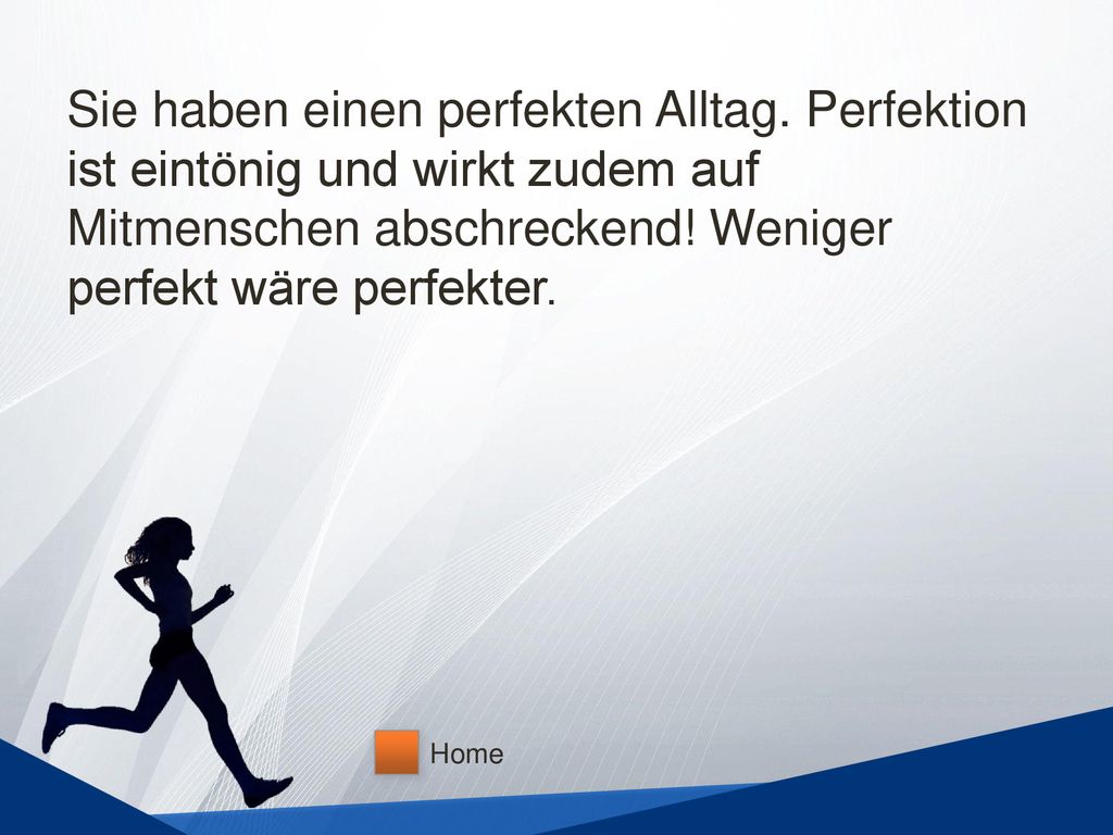 Sie haben einen perfekten Alltag