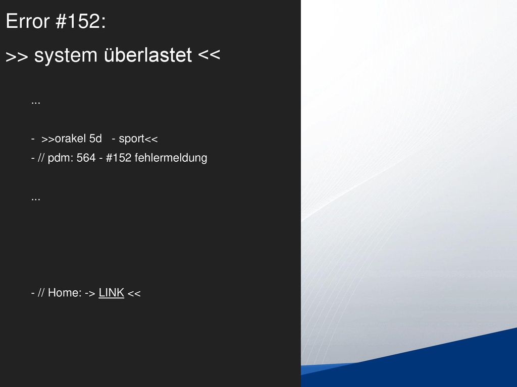 Error #152: >> system überlastet <<. - >>orakel 5d
