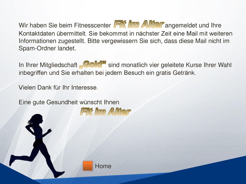 Wir haben Sie beim Fitnesscenter Fit im Alter angemeldet und Ihre Kontaktdaten übermittelt.