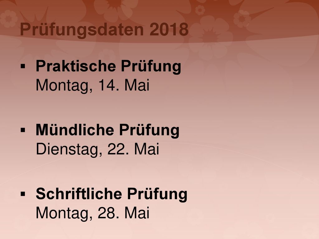 Prüfungsdaten 2018 Praktische Prüfung Montag, 14. Mai