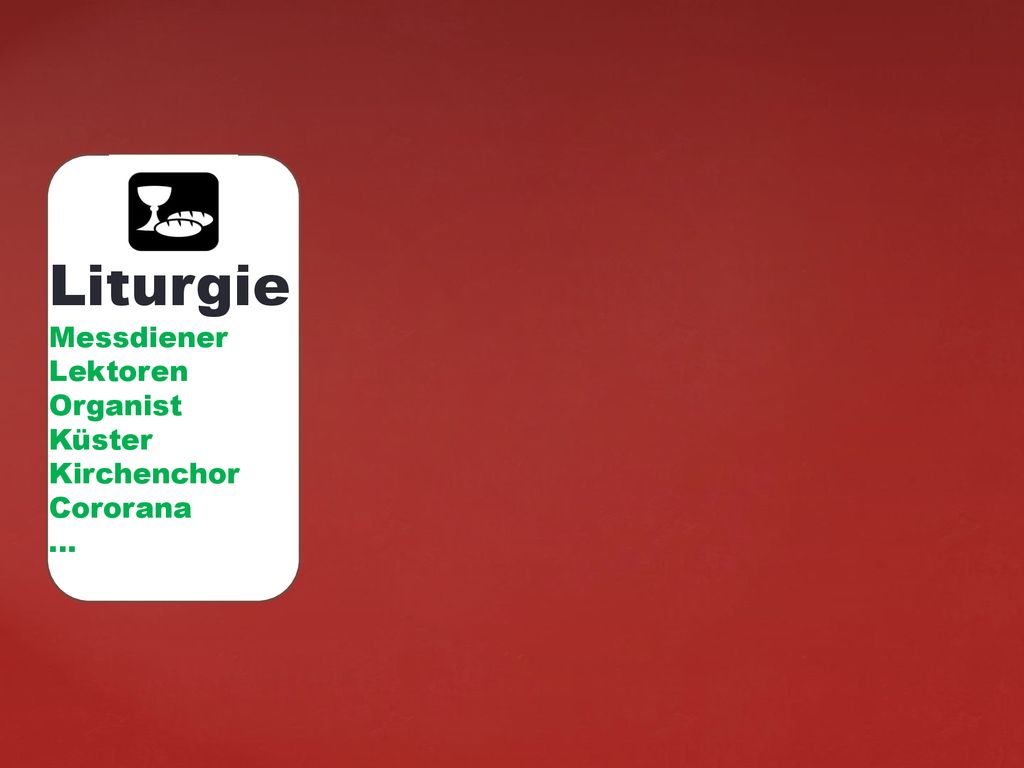 Liturgie Messdiener Lektoren Organist Küster Kirchenchor Cororana …