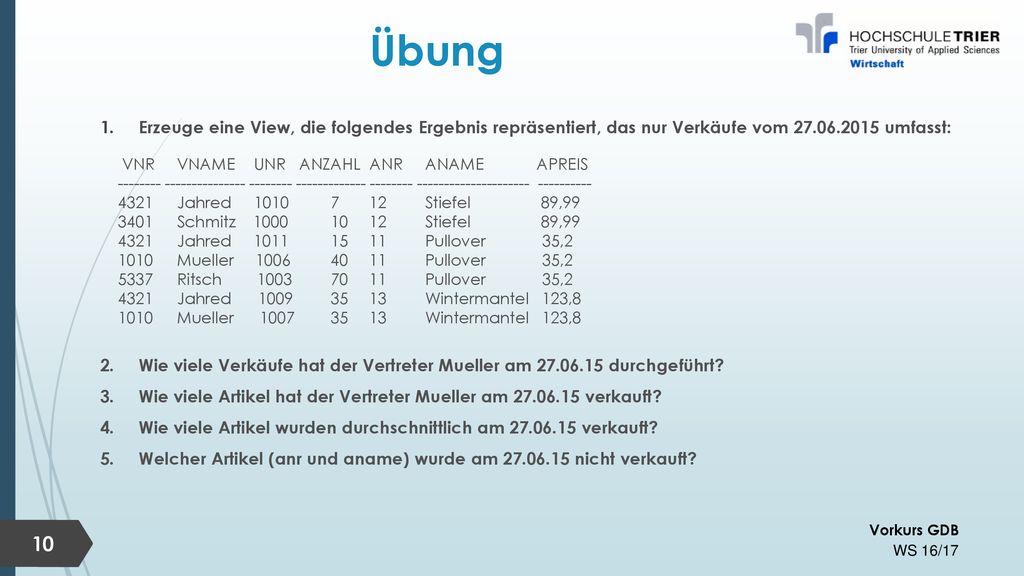 Übung Erzeuge eine View, die folgendes Ergebnis repräsentiert, das nur Verkäufe vom umfasst: