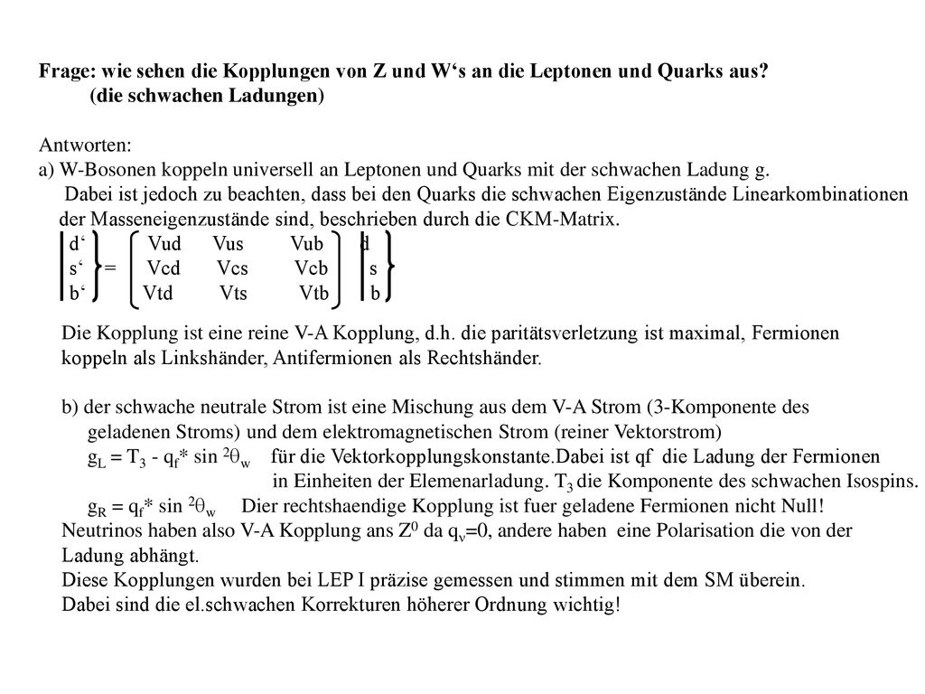 Frage: wie sehen die Kopplungen von Z und W‘s an die Leptonen und Quarks aus