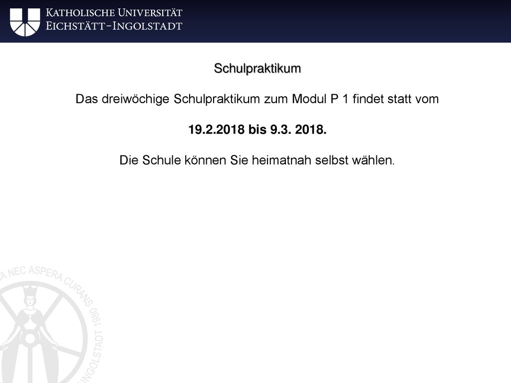 Das dreiwöchige Schulpraktikum zum Modul P 1 findet statt vom