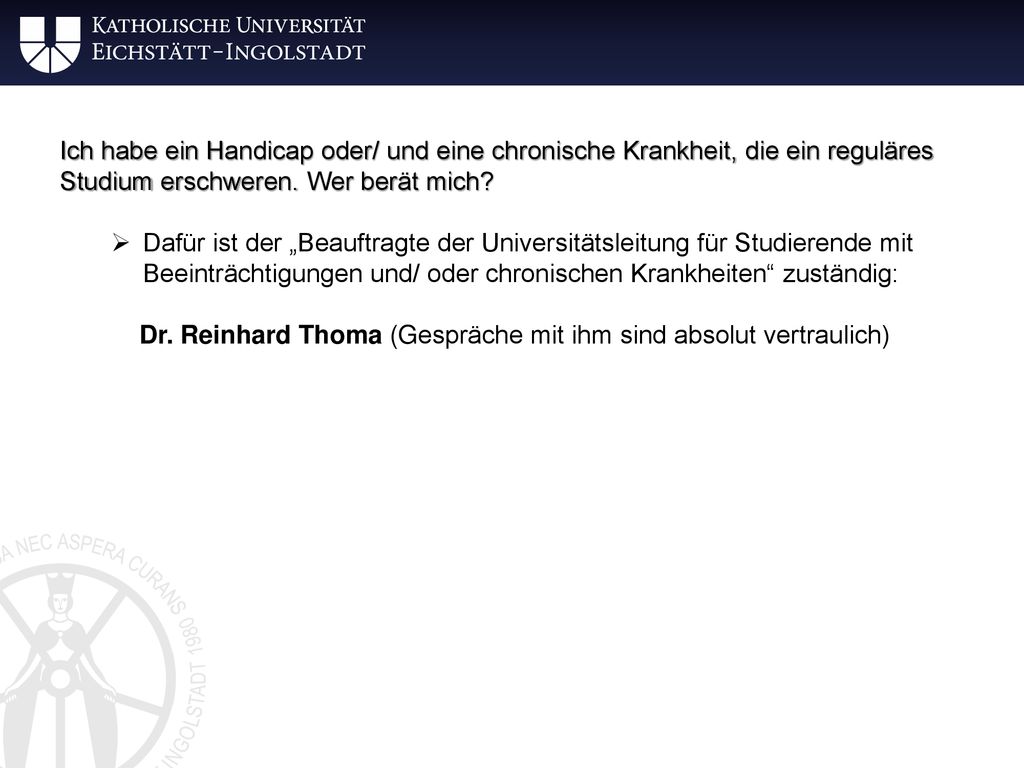 Ich habe ein Handicap oder/ und eine chronische Krankheit, die ein reguläres Studium erschweren. Wer berät mich