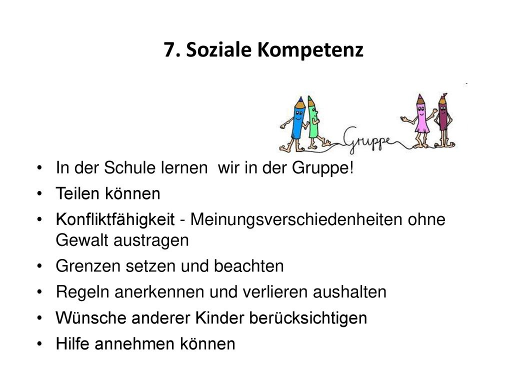 7. Soziale Kompetenz In der Schule lernen wir in der Gruppe!
