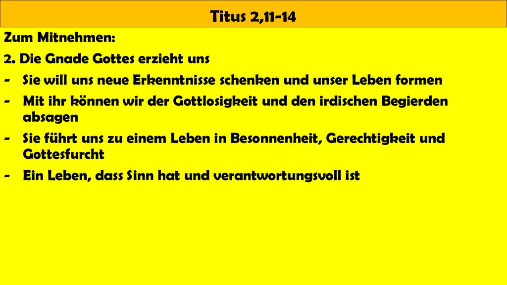 Titus 2,11-14 Zum Mitnehmen: 2. Die Gnade Gottes erzieht uns