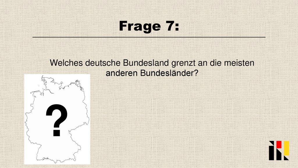 Frage 7: Welches deutsche Bundesland grenzt an die meisten anderen Bundesländer