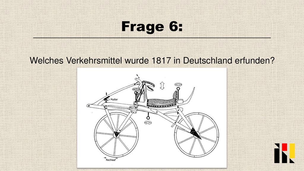 Frage 6: Welches Verkehrsmittel wurde 1817 in Deutschland erfunden