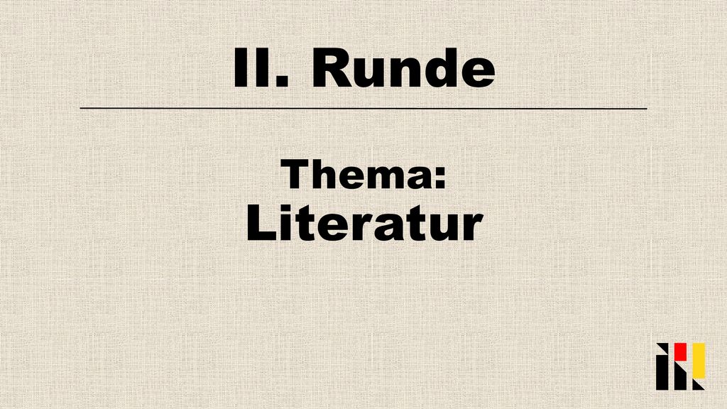 II. Runde Thema: Literatur