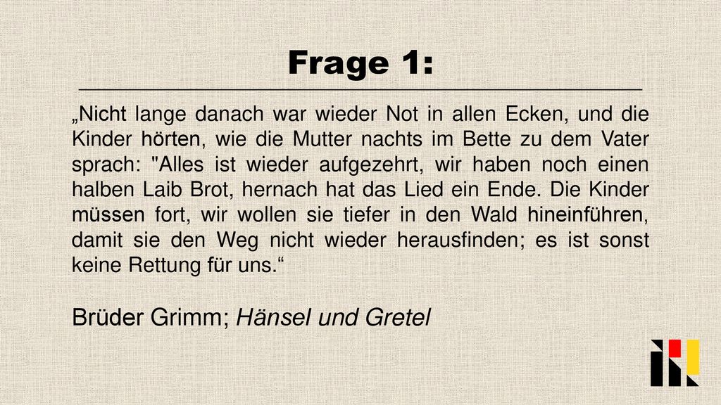 Frage 1: Brüder Grimm; Hänsel und Gretel