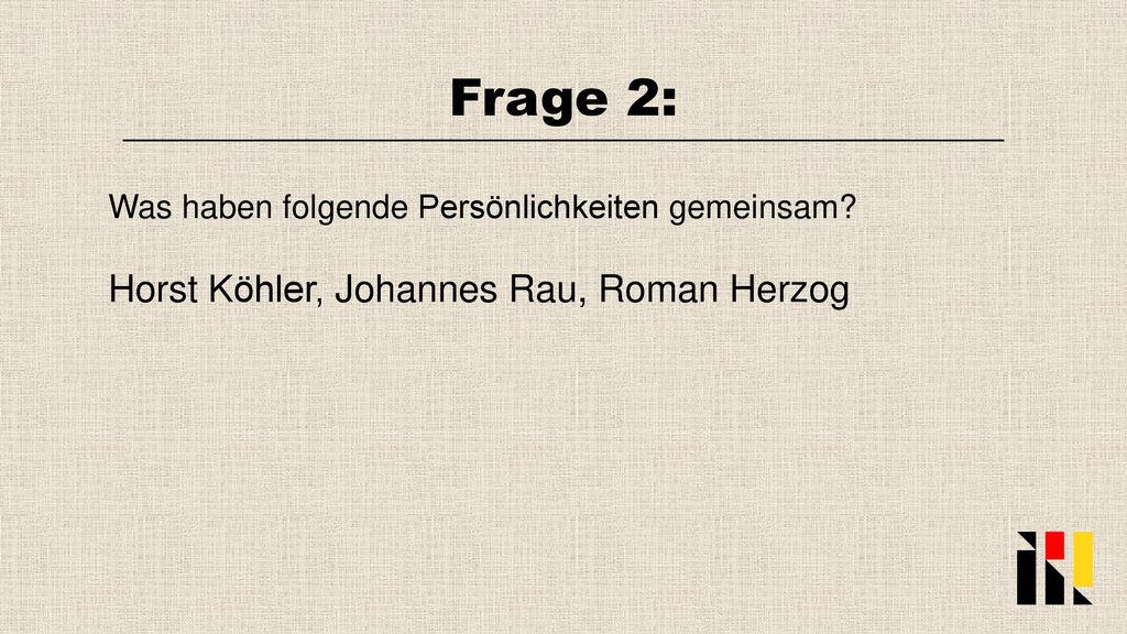 Frage 2: Horst Köhler, Johannes Rau, Roman Herzog