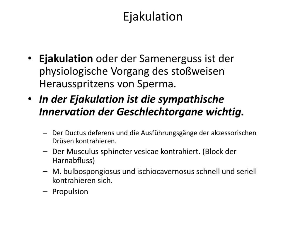 Ejakulation Ejakulation oder der Samenerguss ist der physiologische Vorgang des stoßweisen Herausspritzens von Sperma.