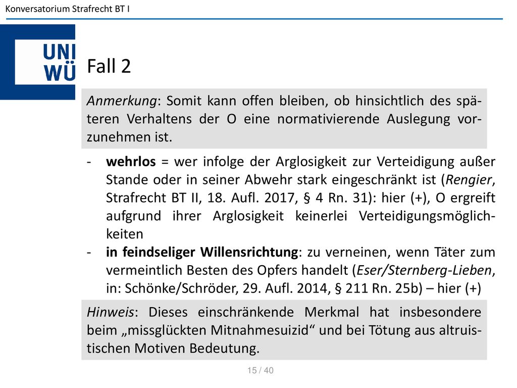 Fall 2 Anmerkung: Somit kann offen bleiben, ob hinsichtlich des spä-teren Verhaltens der O eine normativierende Auslegung vor-zunehmen ist.