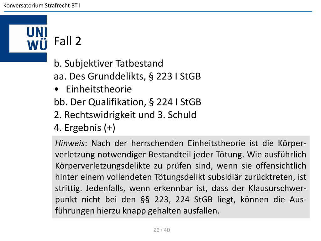 Fall 2 b. Subjektiver Tatbestand aa. Des Grunddelikts, § 223 I StGB