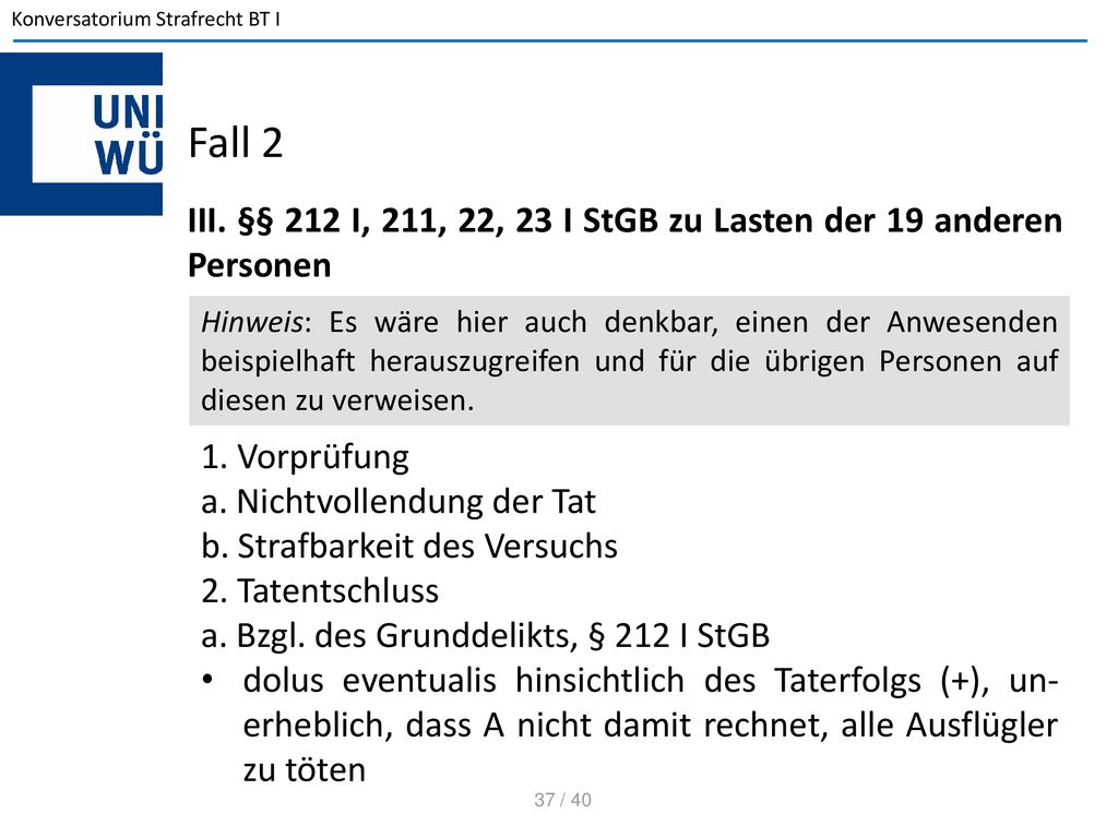 Fall 2 III. §§ 212 I, 211, 22, 23 I StGB zu Lasten der 19 anderen Personen.