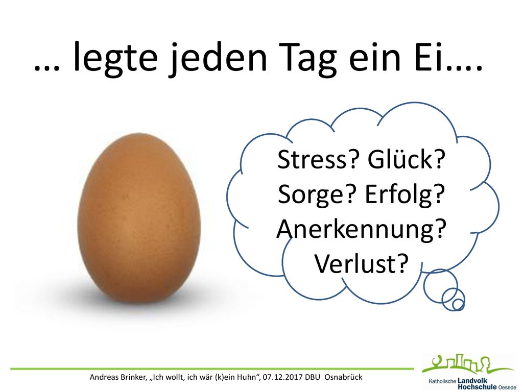 … legte jeden Tag ein Ei….