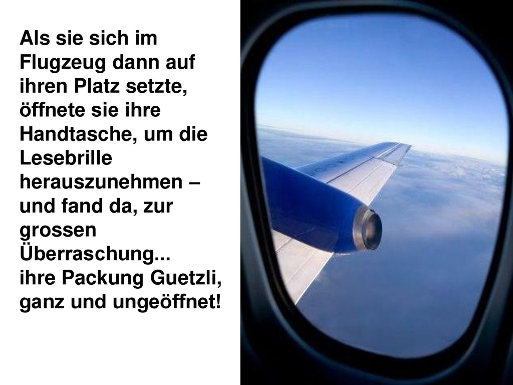 Als sie sich im Flugzeug dann auf ihren Platz setzte, öffnete sie ihre Handtasche, um die Lesebrille herauszunehmen – und fand da, zur grossen Überraschung...
