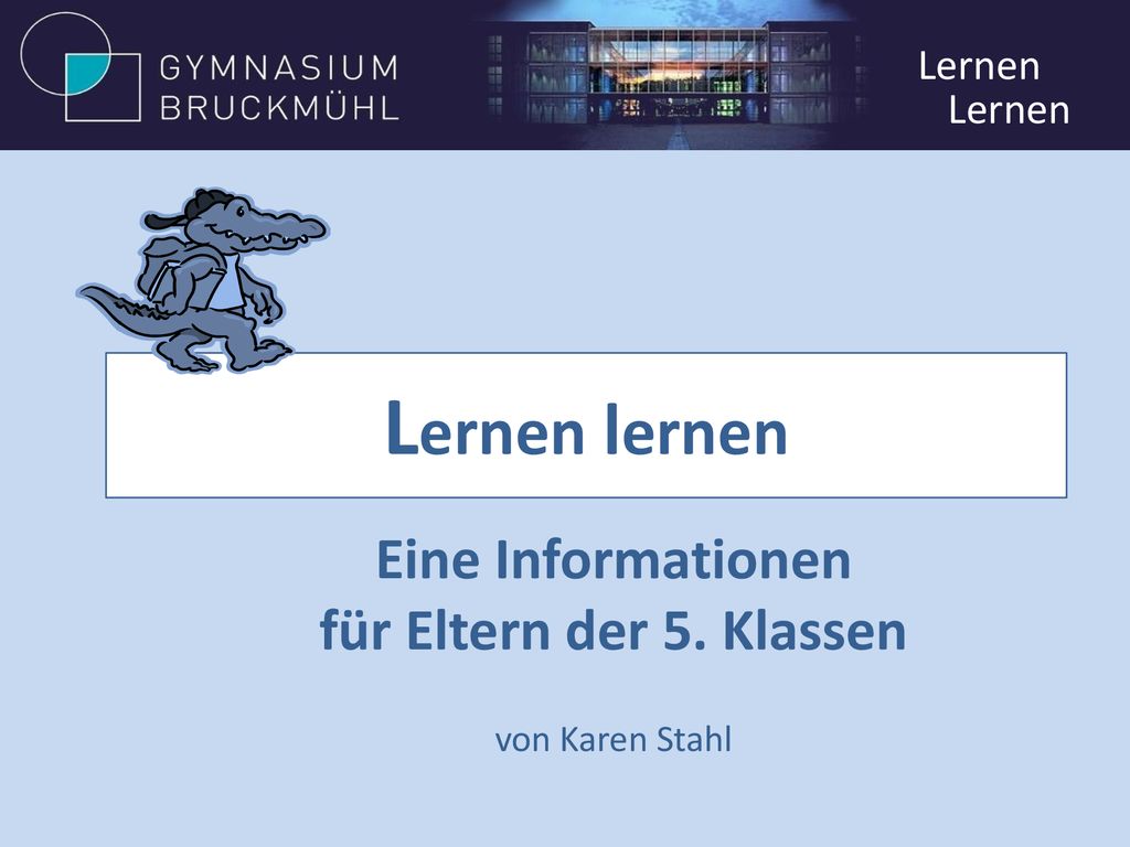 Lernen lernen Eine Informationen für Eltern der 5. Klassen