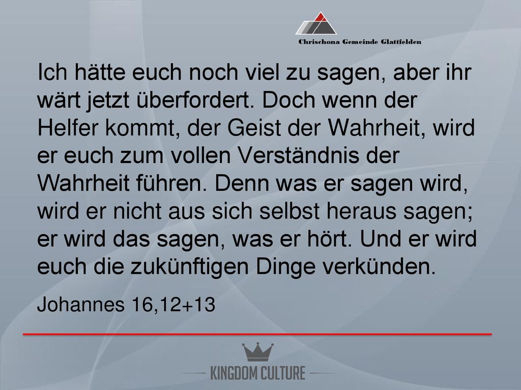 Ich hätte euch noch viel zu sagen, aber ihr wärt jetzt überfordert