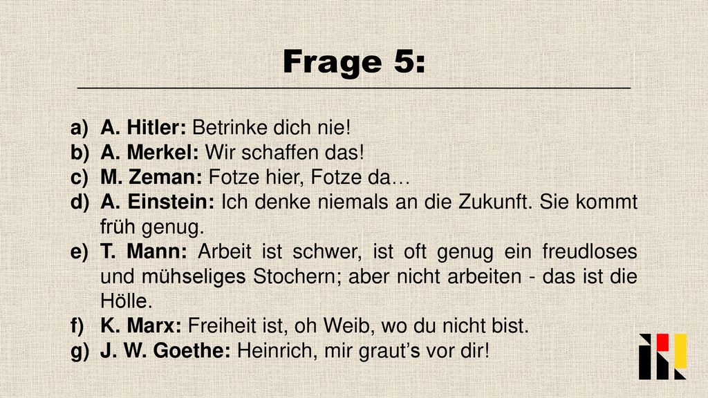 Frage 5: A. Hitler: Betrinke dich nie! A. Merkel: Wir schaffen das!