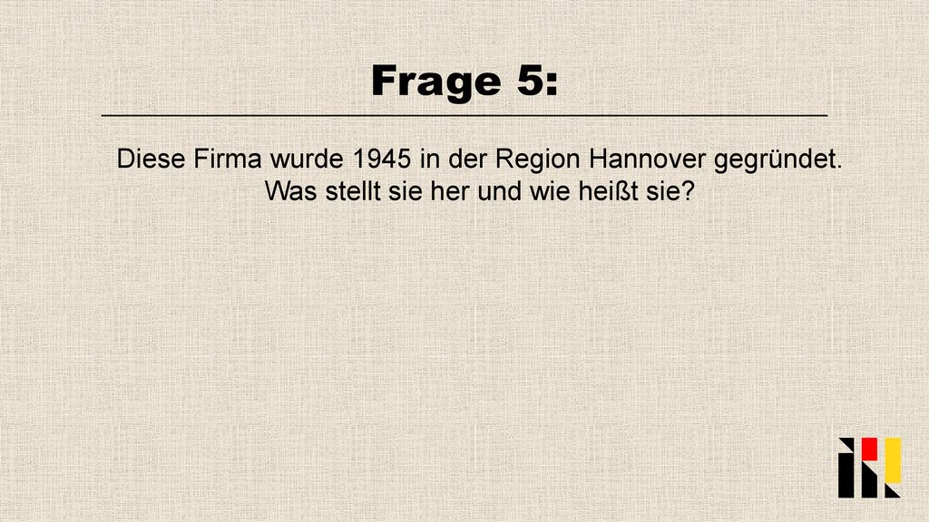 Frage 5: Diese Firma wurde 1945 in der Region Hannover gegründet.