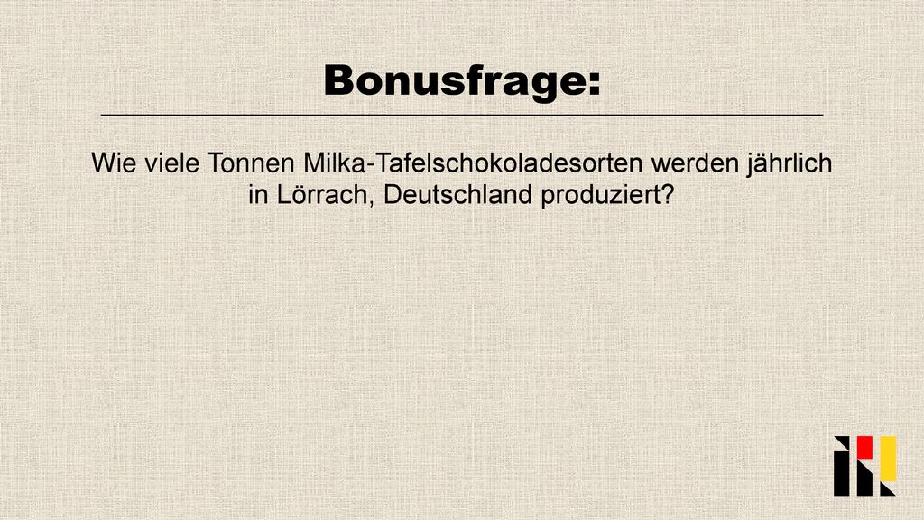 Bonusfrage: Wie viele Tonnen Milka-Tafelschokoladesorten werden jährlich in Lörrach, Deutschland produziert