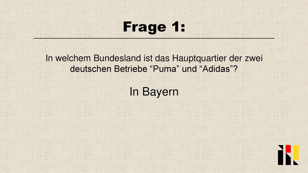 Frage 1: In welchem Bundesland ist das Hauptquartier der zwei deutschen Betriebe Puma und Adidas
