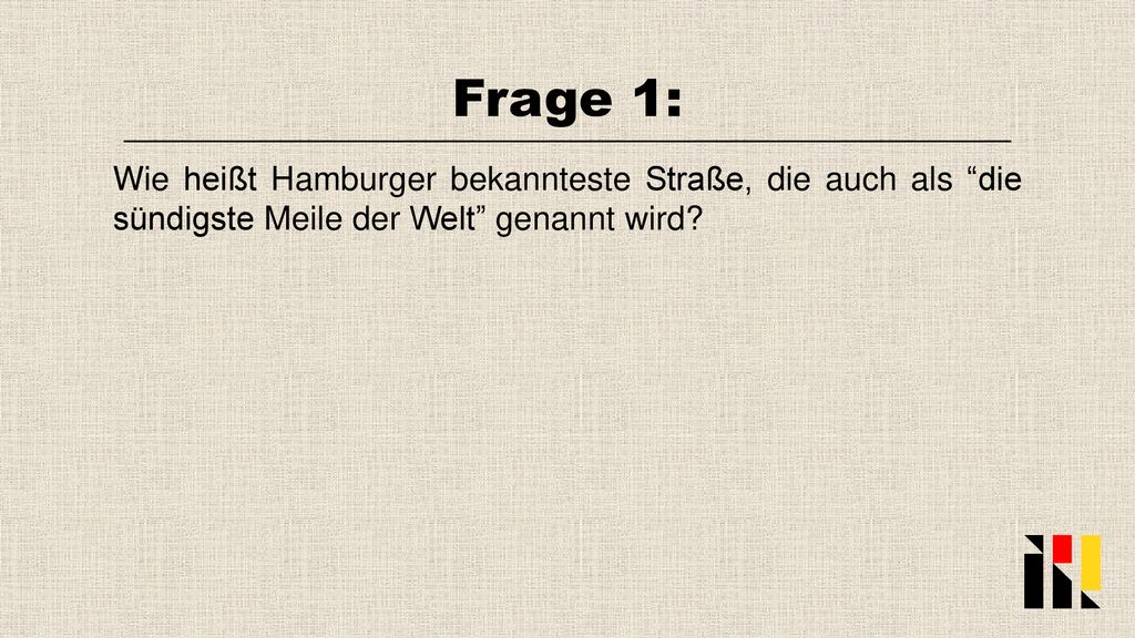 Frage 1: Wie heißt Hamburger bekannteste Straße, die auch als die sündigste Meile der Welt genannt wird