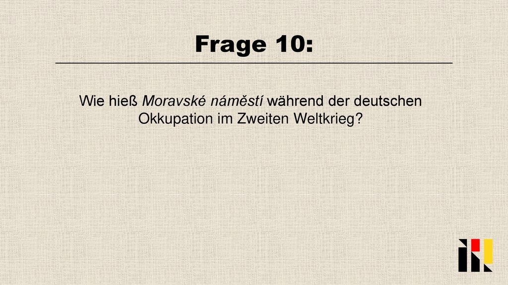Frage 10: Wie hieß Moravské náměstí während der deutschen Okkupation im Zweiten Weltkrieg