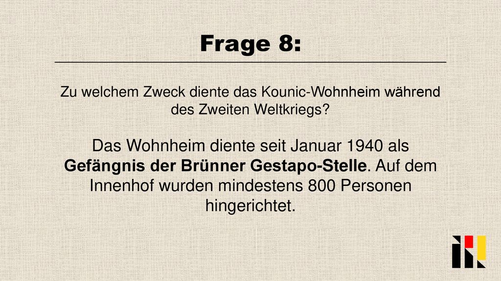 Frage 8: Zu welchem Zweck diente das Kounic-Wohnheim während des Zweiten Weltkriegs