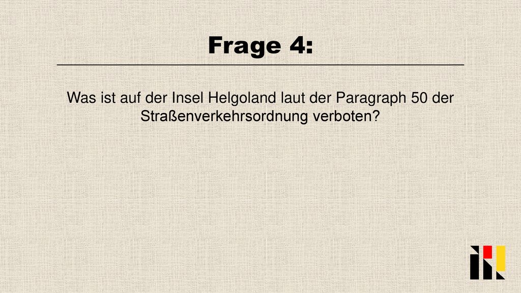 Frage 4: Was ist auf der Insel Helgoland laut der Paragraph 50 der Straßenverkehrsordnung verboten