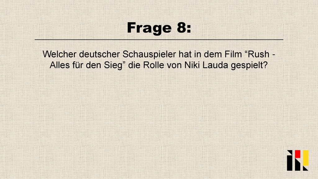 Frage 8: Welcher deutscher Schauspieler hat in dem Film Rush - Alles für den Sieg die Rolle von Niki Lauda gespielt