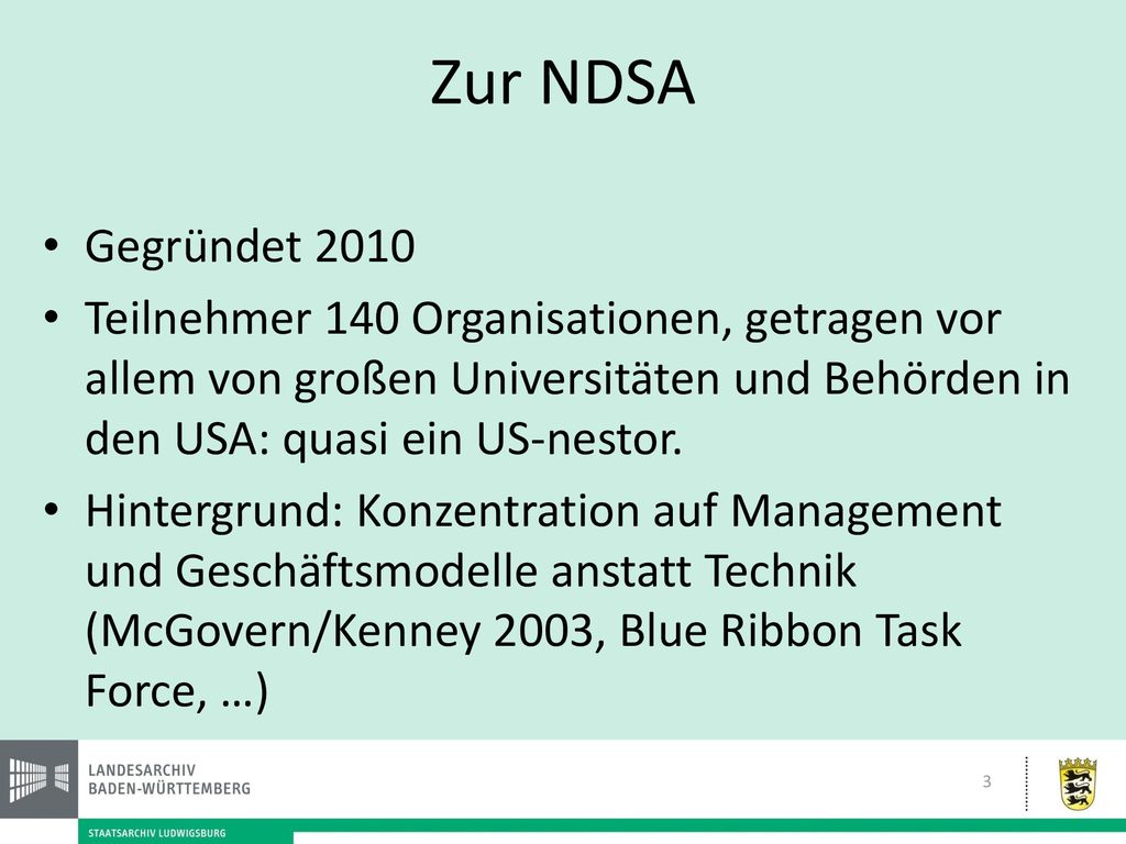 Zur NDSA Gegründet Teilnehmer 140 Organisationen, getragen vor allem von großen Universitäten und Behörden in den USA: quasi ein US-nestor.