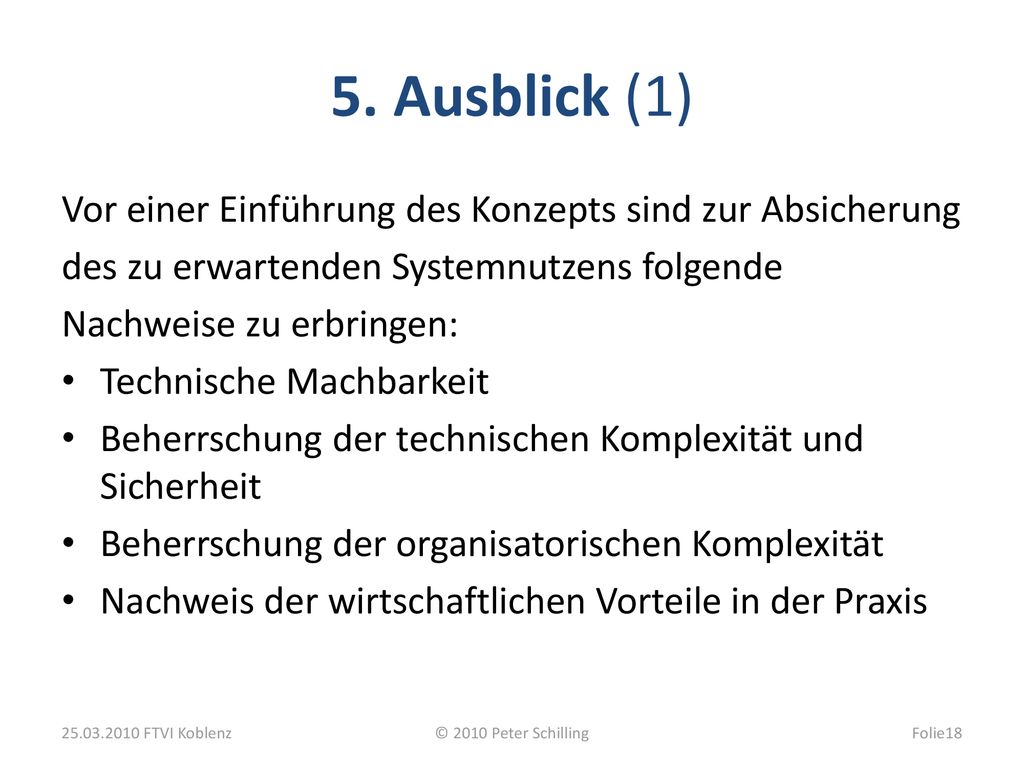 5. Ausblick (1) Vor einer Einführung des Konzepts sind zur Absicherung