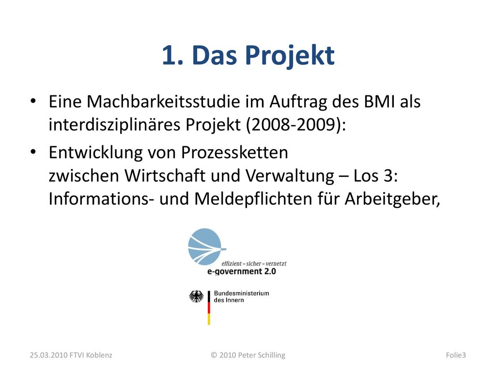 1. Das Projekt Eine Machbarkeitsstudie im Auftrag des BMI als interdisziplinäres Projekt ( ):